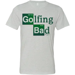 Golf Golfing Bad Unisex T-Shirt