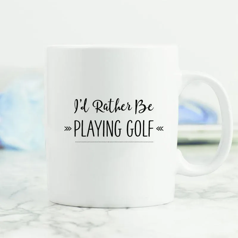 I'd Rather Be ... Playing Golf Mug